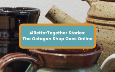 #BetterTogether Stories: The Octagon Shop Goes Online